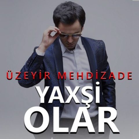 اوزیر مهدی زاده یاخشی اولار