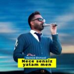 دانلود آهنگ حمید احمدی نچه سن سیز یاتام من تو رفتی و نموندی