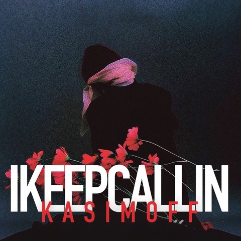 Kasimoff I Keep Callin ای کیپ کالین