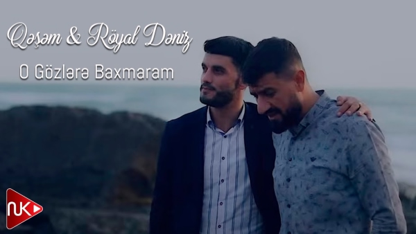 قاسم و رویال دنیز او گوزلره باخمارام