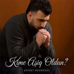 دانلود آهنگ کیمه عاشق اولدون از شهرت ممدوف سبک عاشقانه و احساسی