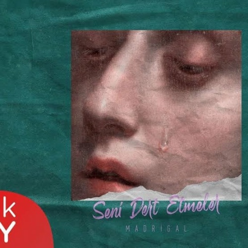 مادریگال سنی درت اتملر Seni Dert Etmeler مادریگال سنی درت اتملر Seni Dert Etmeler