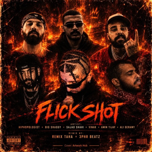 هیپهاپولوژیست و بیگ شگی و سجاد شاهی و ویناک و امین تیجی و علی گرامی Flick Shot‌